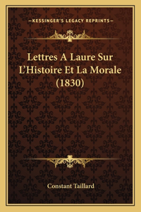 Lettres A Laure Sur L'Histoire Et La Morale (1830)