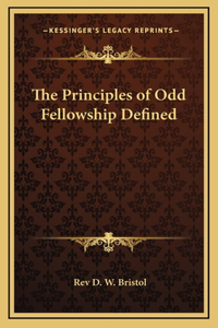 The Principles of Odd Fellowship Defined