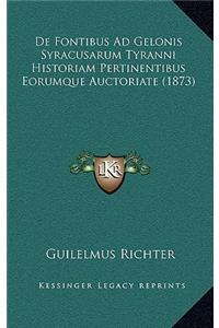 De Fontibus Ad Gelonis Syracusarum Tyranni Historiam Pertinentibus Eorumque Auctoriate (1873)