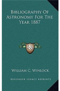 Bibliography of Astronomy for the Year 1887