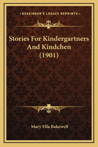 Stories For Kindergartners And Kindchen (1901)