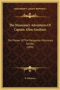 The Missionary Adventures Of Captain Allen Gardiner