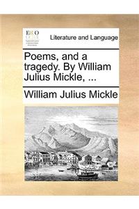 Poems, and a tragedy. By William Julius Mickle, ...