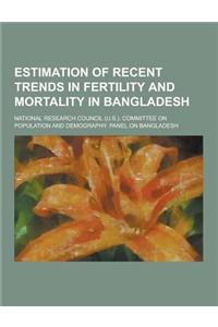 Estimation of Recent Trends in Fertility and Mortality in Bangladesh