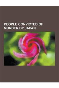 People Convicted of Murder by Japan