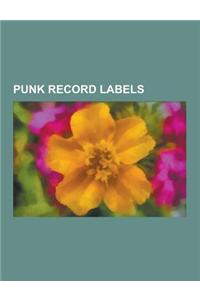 Punk Record Labels: Stiff Records, Sub Pop, Sst Records, Epitaph Records, Mystic Records, Alternative Tentacles, Dischord Records, Sympath