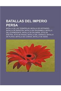 Batallas del Imperio Persa: Batalla de Las Termopilas, Batalla de Artemisio, Batalla de Maraton, Batalla de Gaugamela, Batalla del Eurimedonte