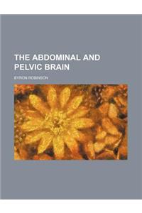 The Abdominal and Pelvic Brain