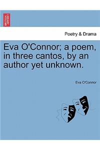 Eva O'Connor; A Poem, in Three Cantos, by an Author Yet Unknown.