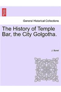 The History of Temple Bar, the City Golgotha.