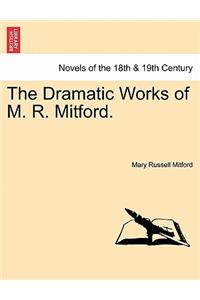 The Dramatic Works of M. R. Mitford.