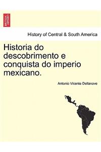 Historia Do Descobrimento E Conquista Do Imperio Mexicano.
