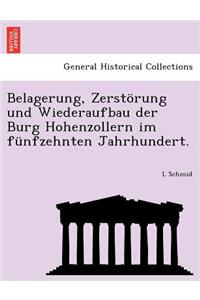 Belagerung, Zerstorung Und Wiederaufbau Der Burg Hohenzollern Im Funfzehnten Jahrhundert.