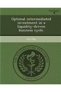 Optimal Intermediated Investment in a Liquidity-Driven Business Cycle