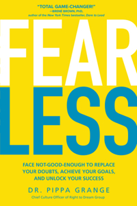 Fear Less: Face Not-Good-Enough to Replace Your Doubts, Achieve Your Goals, and Unlock Your Success