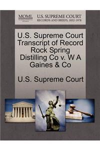 U.S. Supreme Court Transcript of Record Rock Spring Distilling Co V. W a Gaines & Co