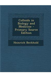 Colloids in Biology and Medicine - Primary Source Edition