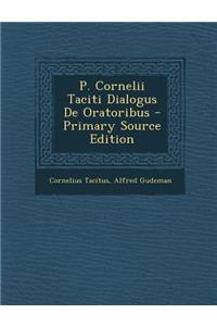 P. Cornelii Taciti Dialogus de Oratoribus