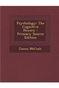 Psychology: The Cognitive Powers