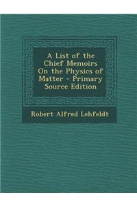 A List of the Chief Memoirs on the Physics of Matter