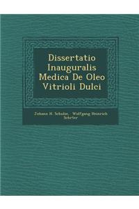 Dissertatio Inauguralis Medica de Oleo Vitrioli Dulci