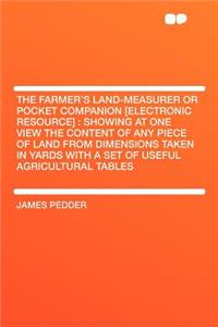 The Farmer's Land-Measurer or Pocket Companion [electronic Resource]