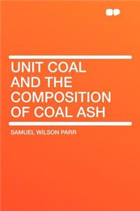Unit Coal and the Composition of Coal Ash