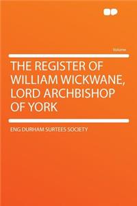 The Register of William Wickwane, Lord Archbishop of York