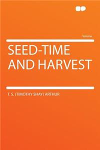 Seed-Time and Harvest