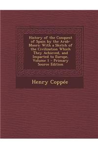 History of the Conquest of Spain by the Arab-Moors