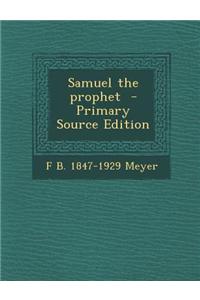 Samuel the Prophet - Primary Source Edition
