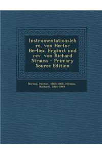 Instrumentationslehre, Von Hector Berlioz. Erganzt Und REV. Von Richard Strauss