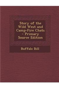 Story of the Wild West and Camp-Fire Chats - Primary Source Edition