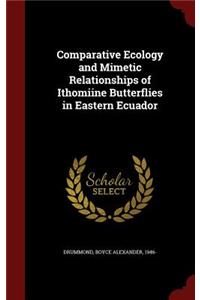 Comparative Ecology and Mimetic Relationships of Ithomiine Butterflies in Eastern Ecuador