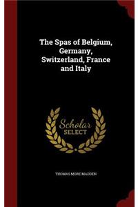 The Spas of Belgium, Germany, Switzerland, France and Italy