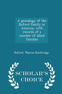Genealogy of the Buford Family in America, with Records of a Number of Allied Families - Scholar's Choice Edition