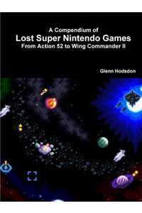 Compendium of Lost Super Nintendo Games: from Action 52 to Wing Commander II