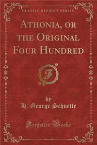 Athonia, or the Original Four Hundred (Classic Reprint)