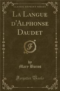 La Langue d'Alphonse Daudet (Classic Reprint)