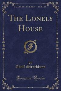 The Lonely House (Classic Reprint)