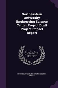 Northeastern University Engineering Science Center Project Draft Project Impact Report