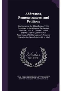 Addresses, Remonstrances, and Petitions