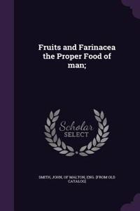 Fruits and Farinacea the Proper Food of man;