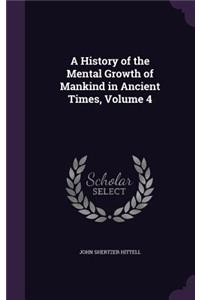 A History of the Mental Growth of Mankind in Ancient Times, Volume 4