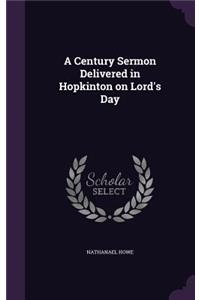 A Century Sermon Delivered in Hopkinton on Lord's Day