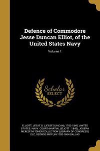 Defence of Commodore Jesse Duncan Elliot, of the United States Navy; Volume 1