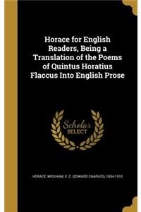 Horace for English Readers, Being a Translation of the Poems of Quintus Horatius Flaccus Into English Prose