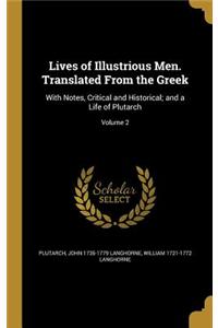 Lives of Illustrious Men. Translated From the Greek