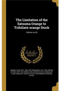 The Limitation of the Satsuma Orange to Trifoliate-Orange Stock; Volume No.46