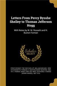 Letters From Percy Bysshe Shelley to Thomas Jefferson Hogg